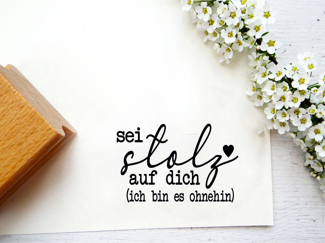 Ich Bin Sehr Stolz Auf Dich Bilder Stempeltext"sei stolz auf dich (ich bin es ohnehin) - grösser